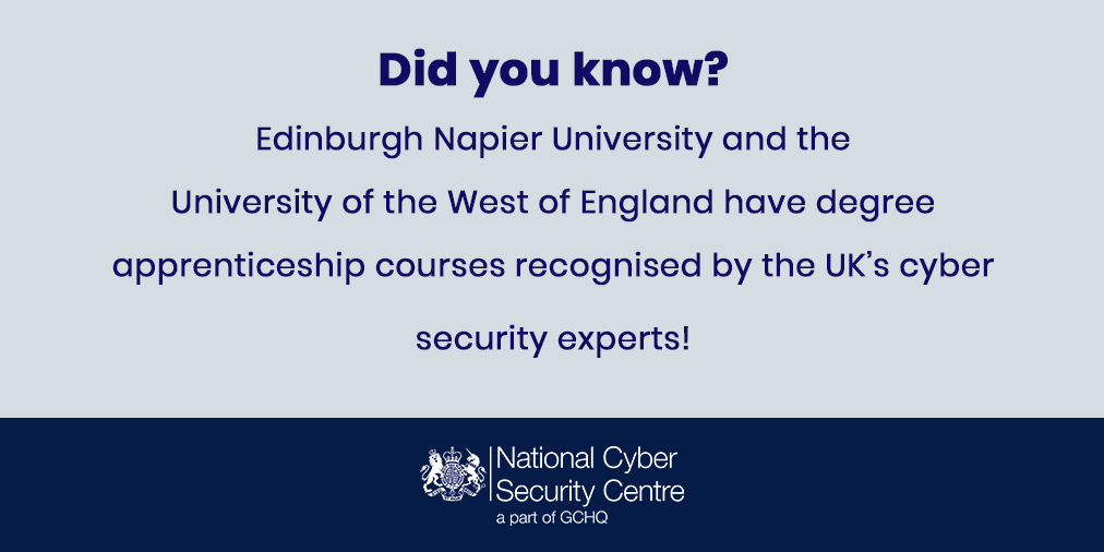 Did you know Edinburgh Napier University and the University of the West of England have degree apprenticeship courses recognised by the UK's cyber security experts! National Cyber Security Centre. A part of GCHQ.