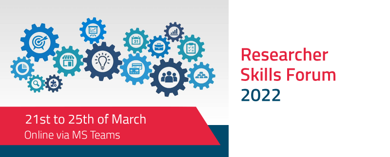 Researcher Skills Forum 2022 - 21st to 25th March Online via MS Teams. Image of cogs with vector images inside, e.g. people, graphs, target, search icon.